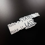"Make a STATEMENT, Make it LAST" Sticker
